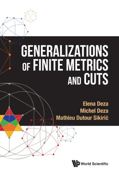 Elena Deza, Michel Deza, Mathieu Dutour Sikirić - GENERALIZATIONS OF FINITE METRICS AND CUTS, Inbunden