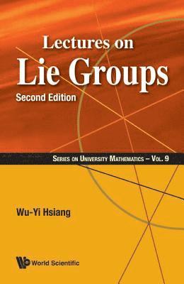 Wu-yi Hsiang, Hong Kong) Hsiang, Wu-yi (Univ Of California, Berkeley, Usa / Hong Kong Univ Of Sci & Tech, Wu-Yi Hsiang, HSIANG WU-YI, Hsiang Wu-Yi - Lectures On Lie Groups, Häftad