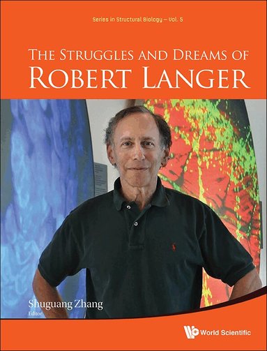 Robert Langer, Shuguang Zhang - STRUGGLES AND DREAMS OF ROBERT LANGER, THE, Inbunden