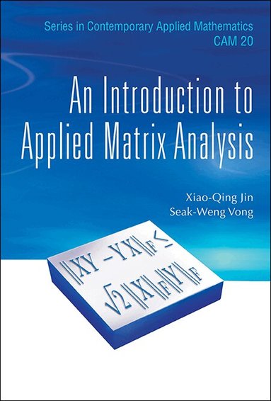 Xiao Qing Jin, Seak-Weng Vong - INTRODUCTION TO APPLIED MATRIX ANALYSIS, AN, Inbunden