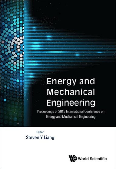 LIANG STEVEN Y, Steven Y Liang - ENERGY AND MECHANICAL ENGINEERING - PROCEEDINGS OF 2015 INTERNATIONAL CONFERENCE, Inbunden