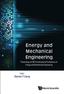 Energy And Mechanical Engineering - Proceedings Of 2015 International Conference
