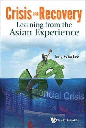 Jong-wha Lee, Jong-Wha Lee, LEE JONG-WHA, Lee Jong-Wha - Crisis And Recovery: Learning From The Asian Experience, Inbunden