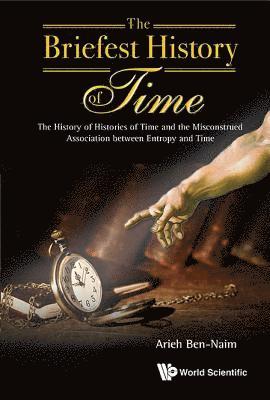 Briefest History Of Time, The: The History Of Histories Of Time And The Misconstrued Association Between Entropy And Time