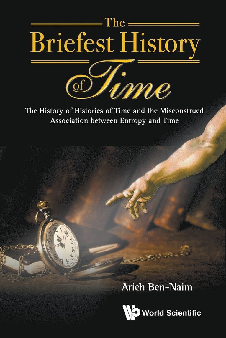 Briefest History Of Time, The: The History Of Histories Of Time And The Misconstrued Association Between Entropy And Time 1