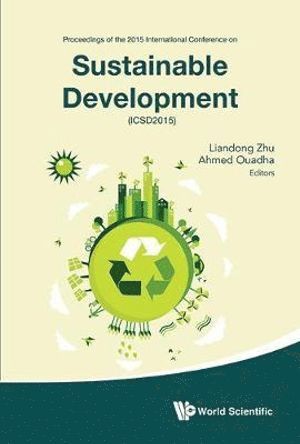 ZHU LIANDONG, Zhu Liandong, Liandong Zhu, Ahmed Ouadha, Finland) Zhu, Liandong (Univ Of Vaasa, Algeria) Ouadha, Ahmed (Univ Of Sci & Tech Of Oran "Mohamed Boudiaf" (Usto-mb) - Sustainable Development - Proceedings Of The 2015 International Conference (Icsd2015), Inbunden