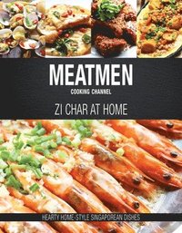 bokomslag Meatmen Cooking Channel: Zi Char at Home