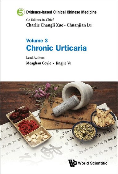 Meaghan Coyle, Jingjie Yu - EVIDENCE-BASED CLINICAL CHINESE MEDICINE - VOLUME 3: CHRONIC URTICARIA, Häftad