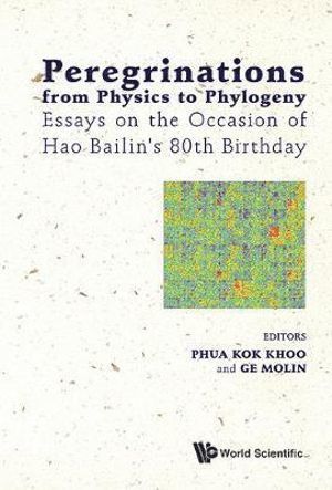 bokomslag Peregrinations From Physics To Phylogeny: Essays On The Occasion Of Hao Bailin's 80th Birthday