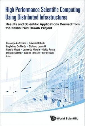 LACCETTI GIULIANO, Laccetti Giuliano, Leonardo Merola, Lucia Silvestris, Sabina Tangaro, Guido Russo, Giorgio Maggi, Giuliano Laccetti, Guglielmo De Nardo, Giuseppe Andronico, Roberto Bellotti, Enrico Tassi, Italy) Merola, Leonardo (Univ Of Naples Federico Ii, Italy) Silvestris, Lucia (Ist Nazionale Di Fisica Nucleare - Sezione Di Bari, Italy) Tangaro, Sabina (Ist Nazionale Di Fisica Nucleare - Sezione Di Bari, Italy) Russo, Guido (Univ Of Naples Federico Ii, Italy) Maggi, Giorgio (Politecnico Di Bari, Italy) Laccetti, Giuliano (Univ Of Naples Federico Ii, Italy) De Nardo, Guglielmo (Univ Of Naples Federico Ii, Italy) Andronico, Giuseppe (Ist Nazionale Di Fisica Nucleare - Sezione Di Catania, Italy) Bellotti, Roberto (Univ Of Bari Aldo Moro, Italy) Tassi, Enrico (Univ Della Calabria, Cosenza - High Performance Scientific Computing Using Distributed Infrastructures, Inbunden