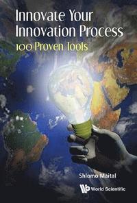 bokomslag Innovate Your Innovation Process: 100 Proven Tools