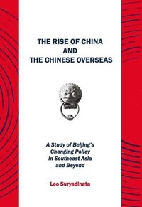 bokomslag The Rise of China and the Chinese Overseas