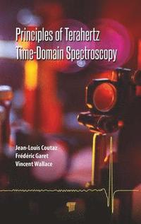 bokomslag Principles of Terahertz Time-Domain Spectroscopy