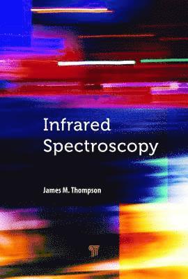 James M. Thompson - Infrared Spectroscopy, Inbunden
