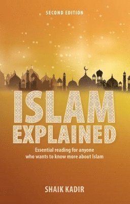 bokomslag Islam Explained: Essential reading for anyone who wants to know more about Islam (2nd edition)