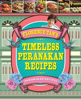 Florence Tan's Timeless Peranakan Recipes 1