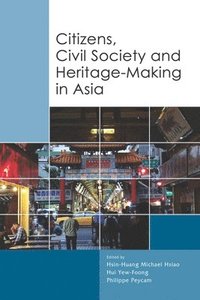 bokomslag Citizens, Civil Society and Heritage-making in Asia