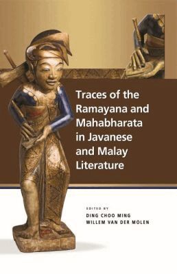 Ding Choo Ming, Willem van der Molen - Traces of the Ramayana and Mahabharata in Javanese and Malay Literature, Häftad