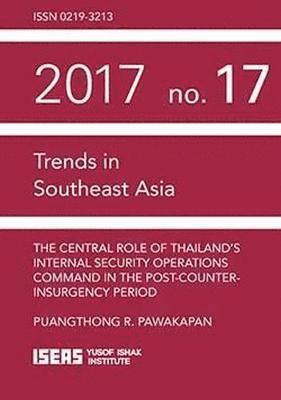 bokomslag The Central Role of Thailand's Internal Security Operations Command in the Post-Counter-insurgency Period