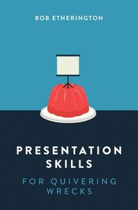 bokomslag Presentation Skills for Quivering Wrecks