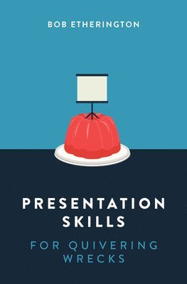 Presentation Skills for Quivering Wrecks 1