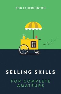 bokomslag Selling Skills for Complete Amateurs