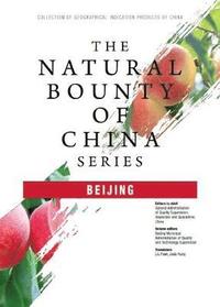 bokomslag The Natural Bounty of China Series: Beijing