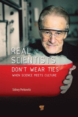 Sidney Perkowitz - Real Scientists Don’t Wear Ties, Inbunden