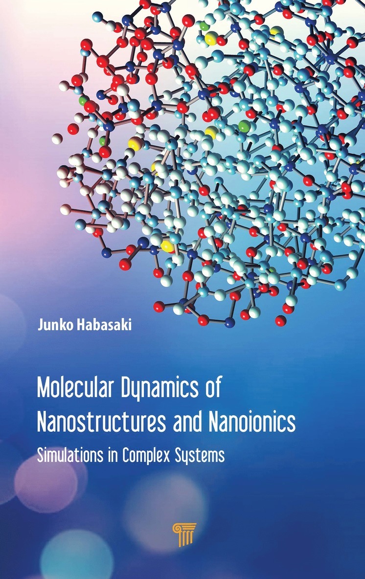 Junko Habasaki - Molecular Dynamics of Nanostructures and Nanoionics, Inbunden