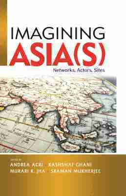 Andrea Acri, Kashshaf Ghani, Murari K. Jha, Sraman Mukherjee - Imagining Asia(s), Häftad