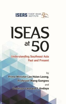 Lee Hsien Loong, Wang Gungwu, Lee Hsien Loong, Wang Gungwu, Leonard Y. Andaya - ISEAS at 50, Inbunden