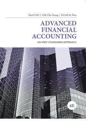 Pearl Tan, Chu Yeong Lim, Ee Wen Kuah - ADVANCED FINANCIAL ACCOUNTING 4E, Häftad