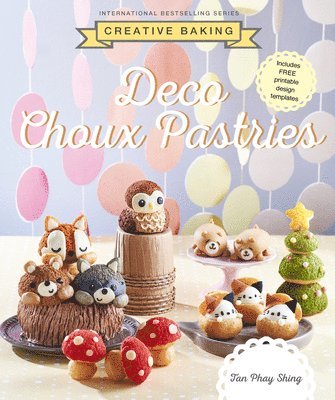 bokomslag Creative Baking: Deco Choux Pastries