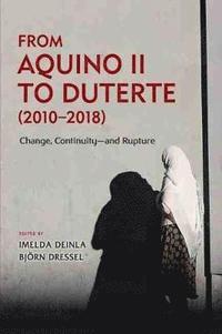 bokomslag From Aquino II to Duterte (2010  2018)