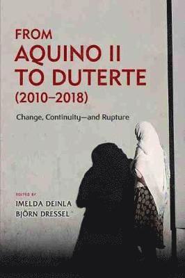 bokomslag From Aquino II to Duterte (2010 - 2018)