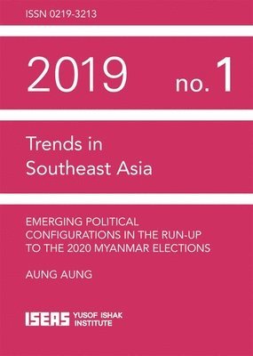Aung Aung - Emerging Political Configurations in the Run-up to the 2020 Myanmar Elections, Häftad