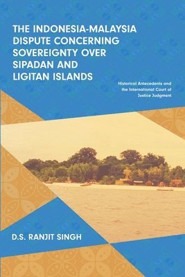D.S. Ranjit Singh, Ranjit Singh - Indonesia-Malaysia Dispute Concerning Sovereignty Over Sipadan and Ligitan Islands, Häftad