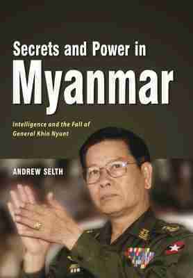 Andrew Selth - Secrets and Power in Myanmar, Häftad