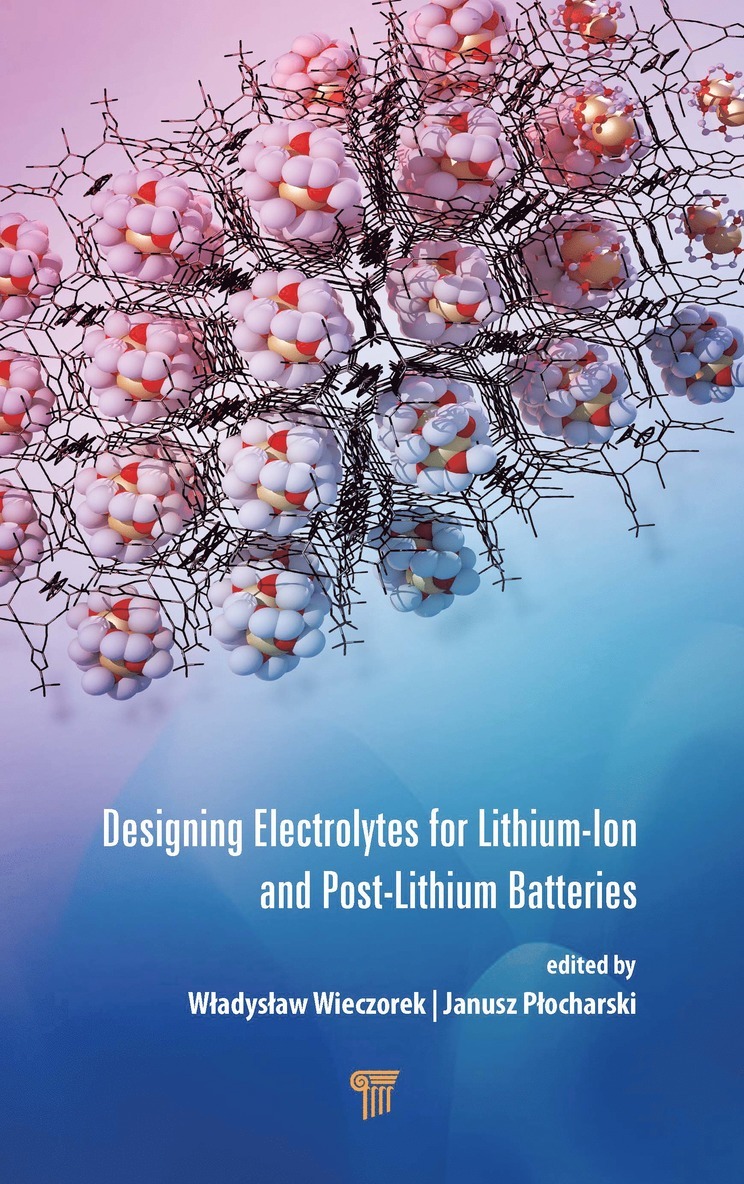Władysław Wieczorek, Janusz Płocharski, Wladyslaw Wieczorek, Janusz Plocharski, W¿adys¿aw Wieczorek, Janusz P¿ocharski - Designing Electrolytes for Lithium-Ion and Post-Lithium Batteries, Inbunden