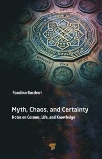bokomslag Myth, Chaos, and Certainty