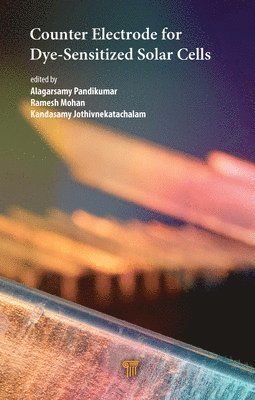 Alagarsamy Pandikumar, Kandasamy Jothivnekatachalam - Counter Electrode for Dye‐Sensitized Solar Cells, Inbunden