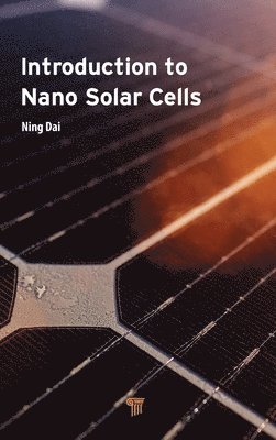 Ning Dai - Introduction to Nano Solar Cells, Inbunden