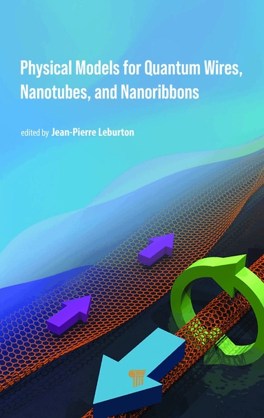 Jean-Pierre Leburton - Physical Models for Quantum Wires, Nanotubes, and Nanoribbons, Inbunden
