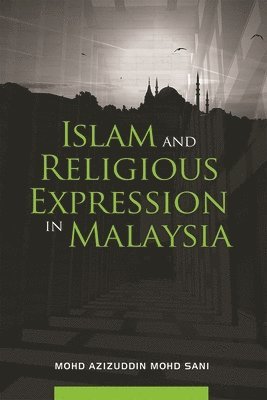 bokomslag Islam and Religious Expression in Malaysia