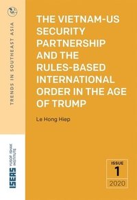 bokomslag The Vietnam-US Security Partnership and the Rules-Based International Order in the Age of Trump