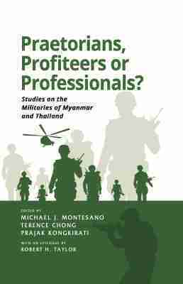 Michael J. Montesano, Terence Chong, Prajak Kongkirati - Praetorians, Profiteers or Professionals?, Häftad