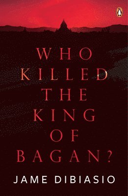 Who Killed The King of Bagan?
