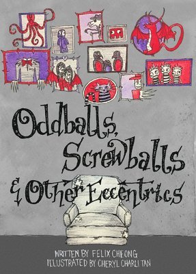 Felix Cheong - Oddballs, Screwballs and Other Eccentrics, Häftad