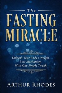 bokomslag Intermittent Fasting - The Fasting Miracle