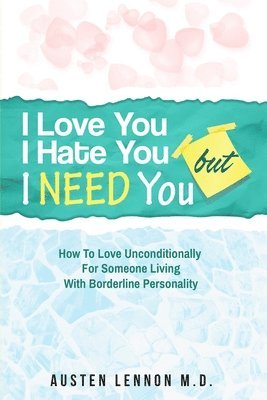 Borderline Personality Disorder - I Love You, I Hate You, But I Need You 1